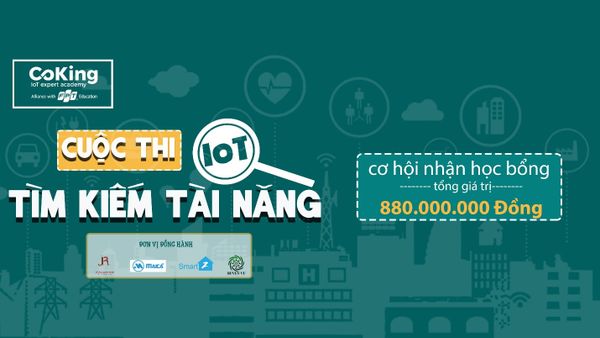 CUỘC THI “TÌM KIẾM TÀI NĂNG IoT” ĐÃ TRỞ LẠI